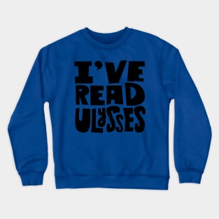 I've Read Ulysses Crewneck Sweatshirt